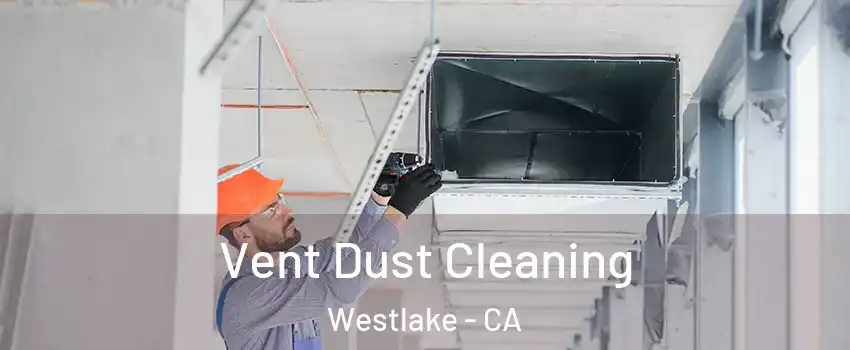 Vent Dust Cleaning Westlake - CA