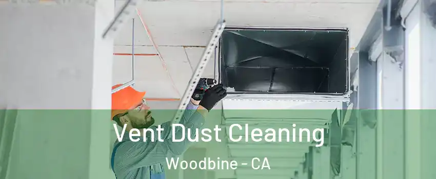 Vent Dust Cleaning Woodbine - CA