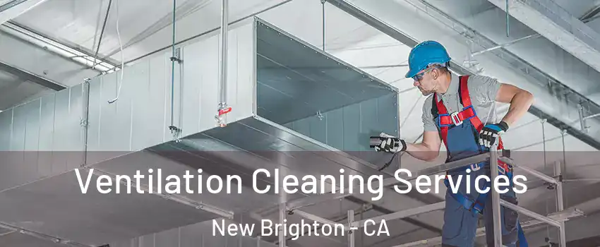 Ventilation Cleaning Services New Brighton - CA