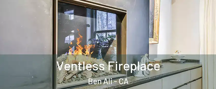 Ventless Fireplace Ben Ali - CA