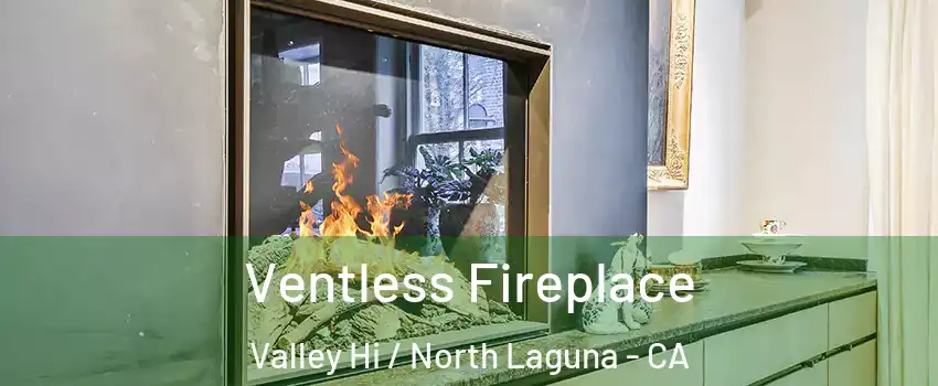 Ventless Fireplace Valley Hi / North Laguna - CA