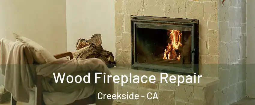 Wood Fireplace Repair Creekside - CA