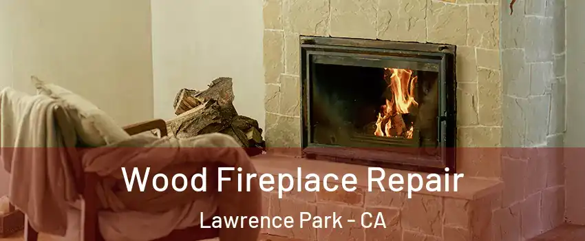 Wood Fireplace Repair Lawrence Park - CA