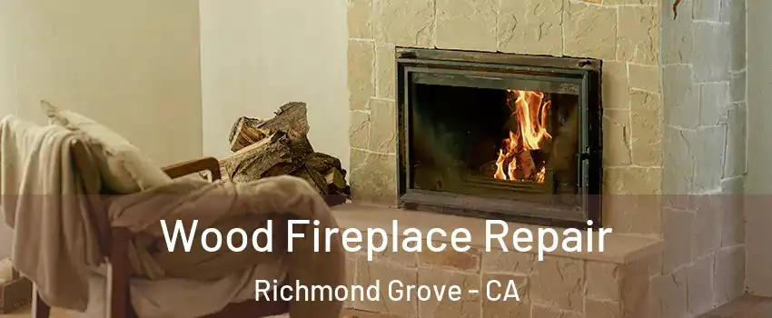 Wood Fireplace Repair Richmond Grove - CA