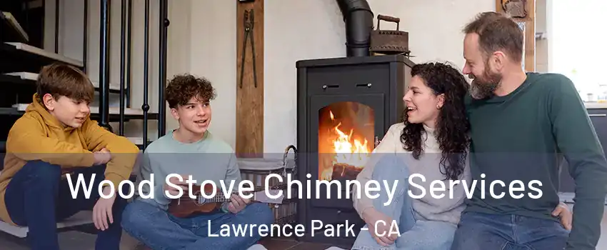 Wood Stove Chimney Services Lawrence Park - CA