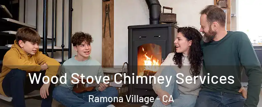 Wood Stove Chimney Services Ramona Village - CA