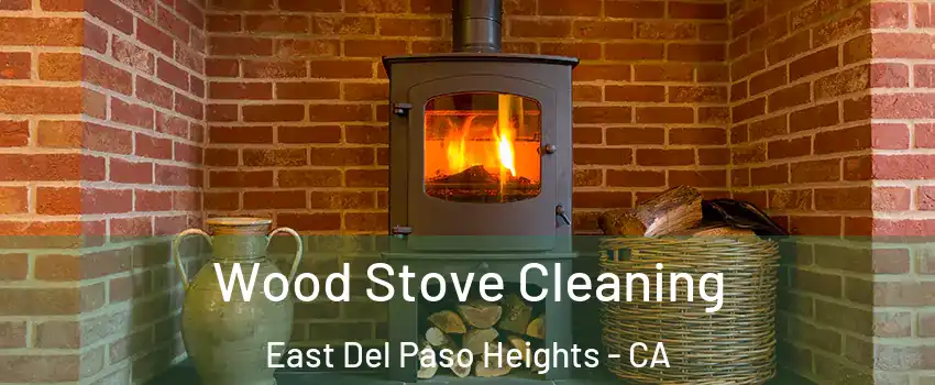 Wood Stove Cleaning East Del Paso Heights - CA