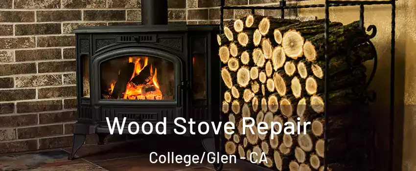 Wood Stove Repair College/Glen - CA