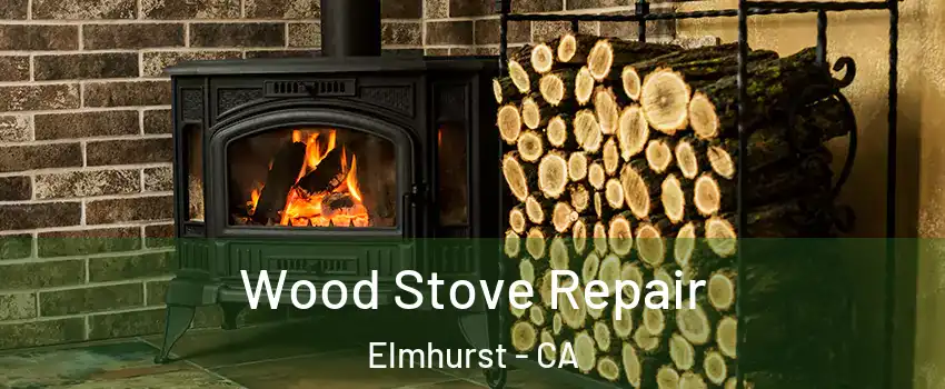 Wood Stove Repair Elmhurst - CA