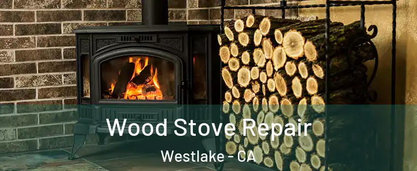 Wood Stove Repair Westlake - CA